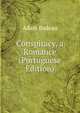 Conspiracy, a Romance (Portuguese Edition), Adam Badeau 