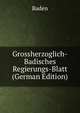 Grossherzoglich-Badisches Regierungs-Blatt (German Edition), Baden 
