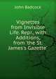 Vignettes from Invisible Life. Repr., with Additions, from 'the St. James's Gazette'., John Badcock 