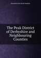 The Peak District of Derbyshire and Neighbouring Counties, Mountford John Byrde Baddeley 