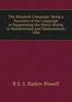 The Matabele Campaign: Being a Narrative of the Campaign in Suppressing the Native Rising in Matabeleland and Mashonaland, 1896, R S. S. Baden-Powell 