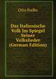 Das Italienische Volk Im Spiegel Seiner Volkslieder (German Edition), Otto Badke 