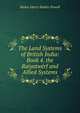 The Land Systems of British India: Book 4. the Raiyatwerf and Allied Systems, Baden Henry Baden-Powell 