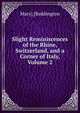 Slight Reminiscences of the Rhine, Switzerland, and a Corner of Italy, Volume 2, Mary] [Baddington 