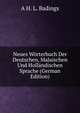 Neues Worterbuch Der Deutschen, Malaischen Und Hollandischen Sprache (German Edition), A H. L. Badings 