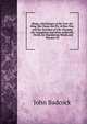 Slang, a Dictionary of the Turf, the Ring, the Chase, the Pit, of Bon-Ton, and the Varieties of Life: Forming the Completest and Most Authentic . World, for Elucidating Words and Phrases Th, John Badcock 