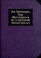 Des Nibelungen, Saga Merovingienne De La Neerlande (French Edition), 