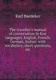 The traveller's manual of conversation in four languages, English, French, German, Italian: with vocabulary, short questions, etc, Karl Baedeker 