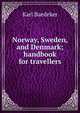 Norway, Sweden, and Denmark; handbook for travellers, Baedeker Karl 