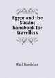 Egypt and the Sudan; handbook for travellers, Karl Baedeker 