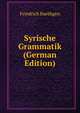 Syrische Grammatik (German Edition), Friedrich Baethgen 
