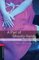 Oxford Bookworms Library: A Pair of Ghostly Hands and Other Stories: Level 3: 1000-Word Vocabulary, Jennifer Bassett 