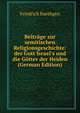 Beitr?ge zur semitischen Religionsgeschichte: der Gott Israel's und die G?tter der Heiden (German Edition), Friedrich Baethgen 