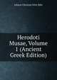 Herodoti Musae, Volume 1 (Ancient Greek Edition), Johann Christian Felix Bahr 