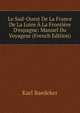 Le Sud-Ouest De La France De La Loire ? La Fronti?re D'espagne: Manuel Du Voyageur (French Edition), Karl Baedeker 