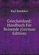 Griechenland: Handbuch Fur Reisende (German Edition), Karl Baedeker 