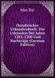 Osnabrucker Urkundenbuch: Die Urkunden Der Jahre 1281-1300 Und Nachtrage (German Edition), Max Bar 