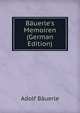 B?uerle's Memoiren (German Edition), Adolf Bauerle 