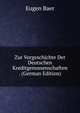 Zur Vorgeschichte Der Deutschen Kreditgenossenschaften . (German Edition), Eugen Baer 