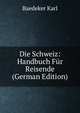 Die Schweiz: Handbuch Fur Reisende (German Edition), Karl Baedeker 