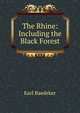 The Rhine: Including the Black Forest, Karl Baedeker 
