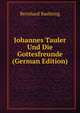 Johannes Tauler Und Die Gottesfreunde (German Edition), Bernhard Baehring 