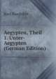 Aegypten, Theil 1. Unter-Aegypten (German Edition), Karl Baedeker 