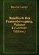 Handbuch Der Frauenbewegung, Volume 1 (German Edition), Helene Lange 