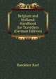 Belgium and Holland: Handbook for Travellers (German Edition), Baedeker Karl 