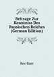 Beitrage Zur Kenntniss Des Russischen Reiches (German Edition), Kev Baer 