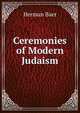 Ceremonies of Modern Judaism, Herman Baer 