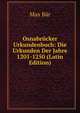 Osnabrucker Urkundenbuch: Die Urkunden Der Jahre 1201-1250 (Latin Edition), Max Bar 