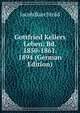 Gottfried Kellers Leben: Bd. 1850-1861. 1894 (German Edition), Jacob Baechtold 