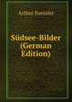 Sudsee-Bilder (German Edition), Arthur Baessler 