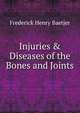 Injuries & Diseases of the Bones and Joints, Frederick Henry Baetjer 