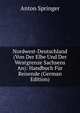 Nordwest-Deutschland (Von Der Elbe Und Der Westgrenze Sachsens An): Handbuch Fur Reisende (German Edition), Anton Springer 