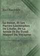La Suisse, Et Les Parties Limitrophes De L'italie, De La Savoie Et Du Tyrol: Manuel Du Voyageur, Karl Baedeker 