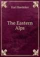 The Eastern Alps, Karl Baedeker 