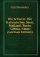 Die Schweiz, Die Italienischen Seen, Mailand, Turin, Genua, Nizza (German Edition), Karl Baedeker 