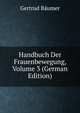 Handbuch Der Frauenbewegung, Volume 3 (German Edition), Gertrud B?umer 