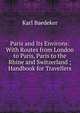 Paris and Its Environs: With Routes from London to Paris, Paris to the Rhine and Switzerland ; Handbook for Travellers, Baedeker Karl 