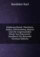 Suddeutschland: Oberrhein, Baden, Wurttemberg, Bayern Und Die Angrenzenden Theile Von Osterreich : Handbuch Fur Reisende (German Edition), Karl Baedeker 