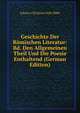 Geschichte Der Romischen Literatur: Bd. Den Allgemeinen Theil Und Die Poesie Enthaltend (German Edition), Johann Christian Felix Bahr 