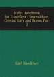 Italy: Handbook for Travellers : Second Part, Central Italy and Rome, Part 2, Karl Baedeker 