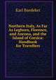 Northern Italy, As Far As Leghorn, Florence, and Ancona, and the Island of Corsica: Handbook for Travellers, Karl Baedeker 