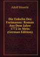 Die Enkelin Des Freimanns: Roman Aus Dem Jahre 1772 in Wein (German Edition), Adolf Bauerle 