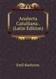 Analecta Catulliana . (Latin Edition), Emil Baehrens 