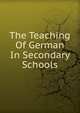 The Teaching Of German In Secondary Schools, 