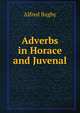 Adverbs in Horace and Juvenal, Alfred Bagby 