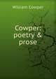 Cowper: poetry & prose, William Cowper 